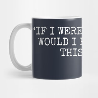 If I were two-faced, would I be wearing this one? Mug